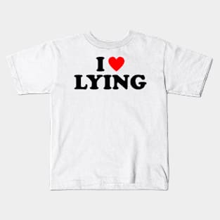 I Love Lying Kids T-Shirt